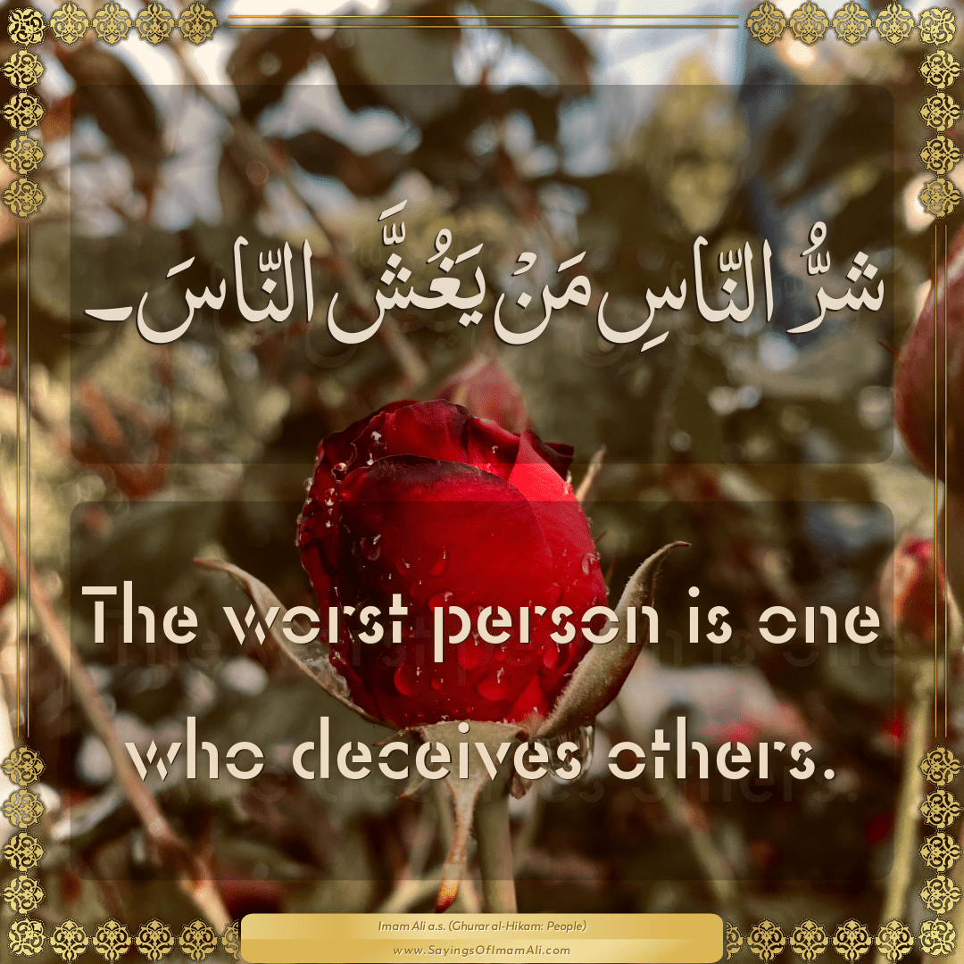 The worst person is one who deceives others.